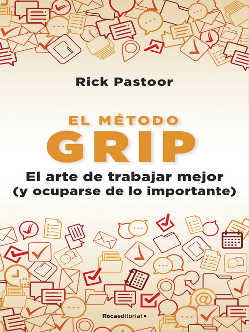 Title details for El método Grip. El arte de trabajar mejor (y ocuparse de lo importante) by Rick Pastoor - Available